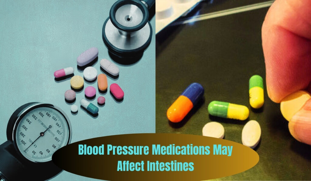 Blood Pressure Medications May Affect Intestines!