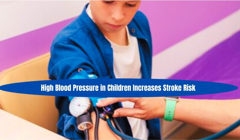 High Blood Pressure in Children Increases Stroke Risk!